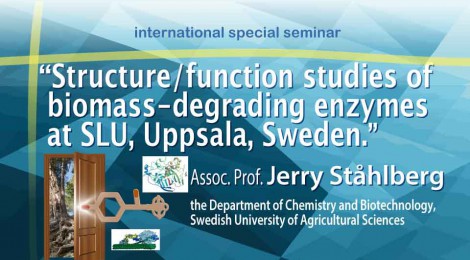 international special seminar: Structure/function studies of   biomass-degrading enzymes  at SLU, Uppsala, Sweden.
